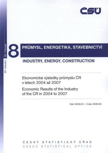 Ekonomické výsledky průmyslu ČR v letech ... =Economic results of the industry of the CR in ...