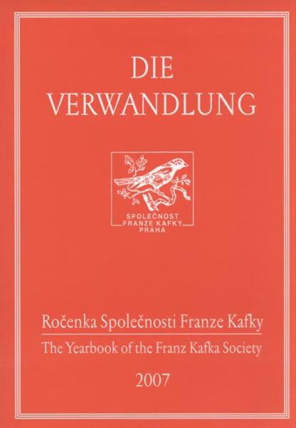 Die Verwandlung :ročenka Společnosti Franze Kafky = the yearbook of the Franz Kafka Society
