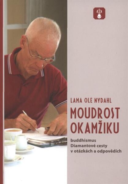 Moudrost okamžiku : buddhismus Diamantové cesty v otázkách a odpovědích