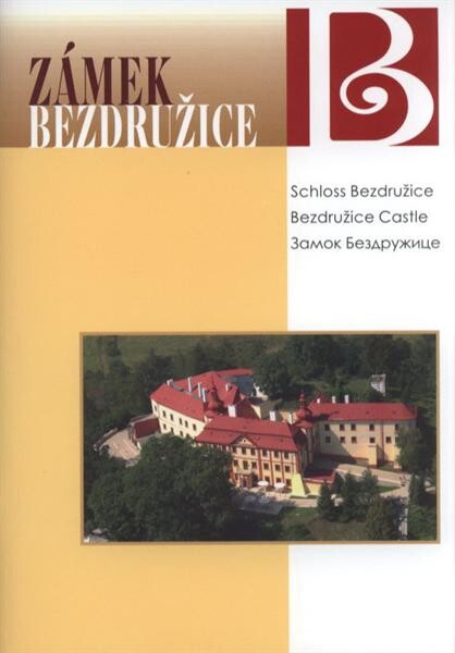 Zámek Bezdružice : 7 století od historie k současnosti = Schloss Weseritz : 7 Jahrhunderte von der Vergangenheit zur Gegenwart = Bezdružice castle : 7 centuries from the past to the present