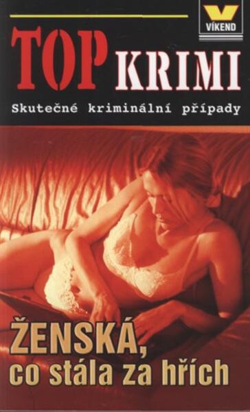 Ženská, co stála za hřích : skutečné kriminální případy