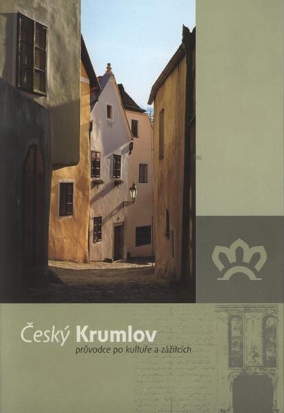 Český Krumlov : průvodce po kultuře a zážitcích