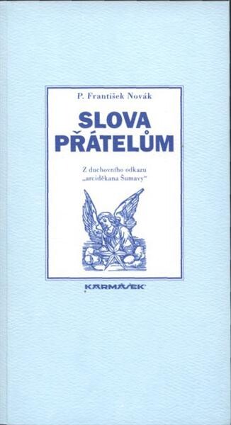 Slova přátelům : z duchovního odkazu 