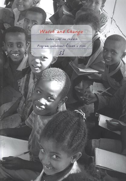 Watch and change :[Jeden svět na školách : program společnosti Člověk v tísni : SŠ