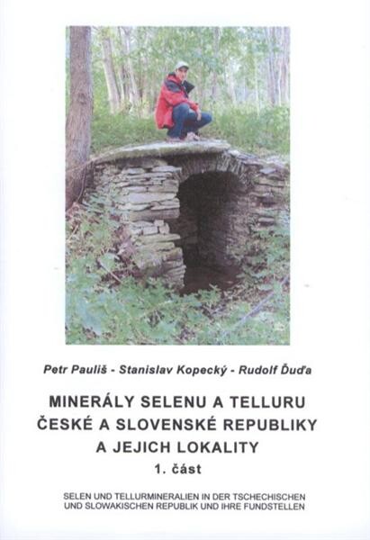 Minerály selenu a telluru České a Slovenské republiky a jejich lokality = Selen und Tellurmineralien in der Tschechischen und Slowakischen Republik und ihre Fundstellen