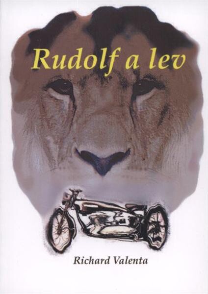 Rudolf a lev, aneb, Život jako guláš, někdy hořkej, jindy sladkej