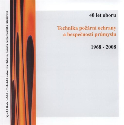 40 let oboru Technika požární ochrany a bezpečnosti průmyslu : [1968-2008]