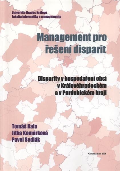 Management pro řešení disparit: disparity v hospodaření obcí v Královéhradeckém a Pardubickém kraji