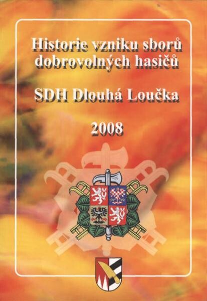 Historie vzniku sboru dobrovolných hasičů a sboru v Dlouhé Loučce 2008 ; & Svěcení požárního auta Tatra 148 CAS