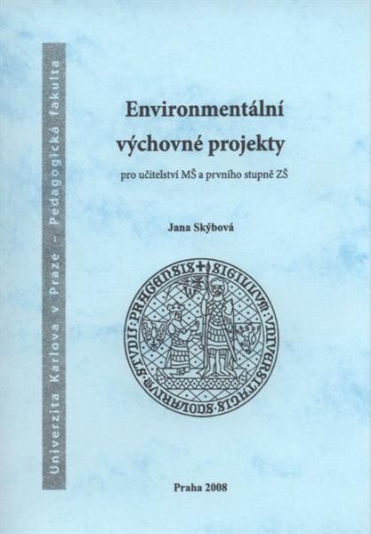 Environmentální výchovné projekty : pro učitelství MŠ a prvního stupně ZŠ