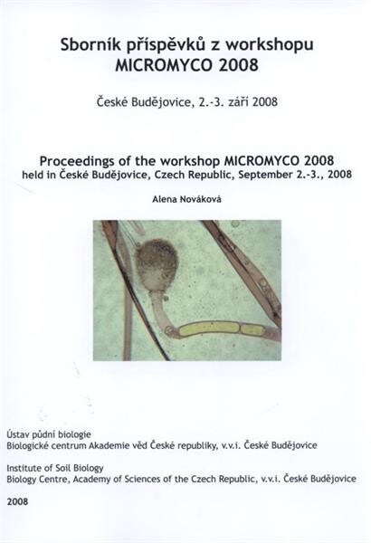 Sborník příspěvků z workshopu Micromyco 2008: České Budějovice, 2.-3. září 2008 = Proceedings of the workshop Micromyco 2008 : held in České Budějovice, Czech Republic, September 2-3, 2008