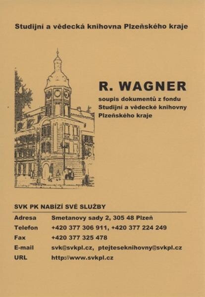 R. Wagner : soupis dokumentů z fondu Studijní a vědecké knihovny Plzeňského kraje