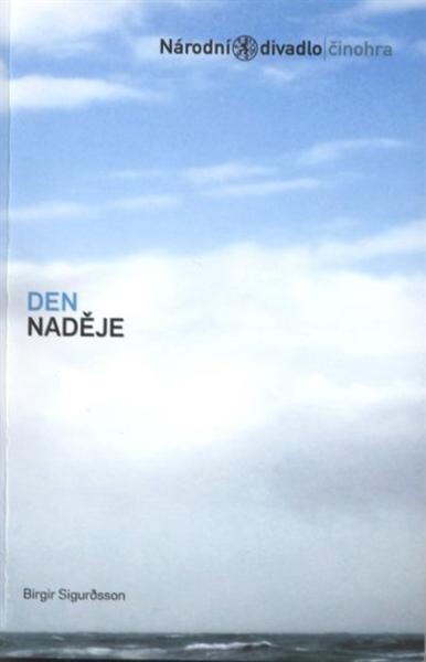 Birgir Sigurðsson, Den naděje : [česká premiéra 14. listopadu 2008 v Divadle Kolowrat