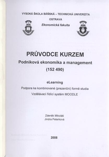 Průvodce kurzem Podniková ekonomika a management (152 490) : eLearning : podpora ke kombinované (prezenční) formě studia : vzdělávací řídící systém MOODLE