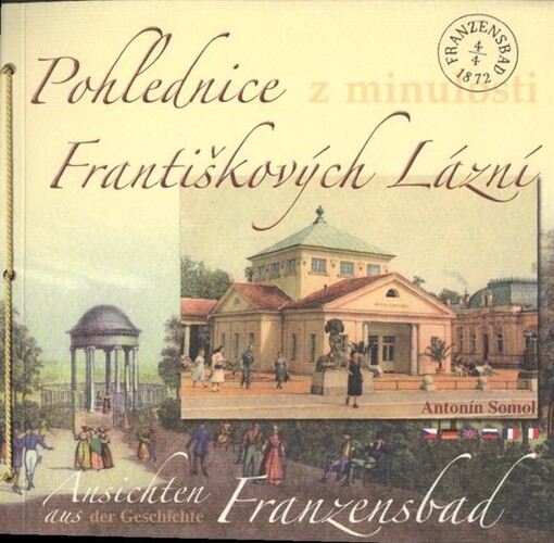 Pohlednice z minulosti Františkových Lázní = Ansichten aus der Geschichte Franzensbad