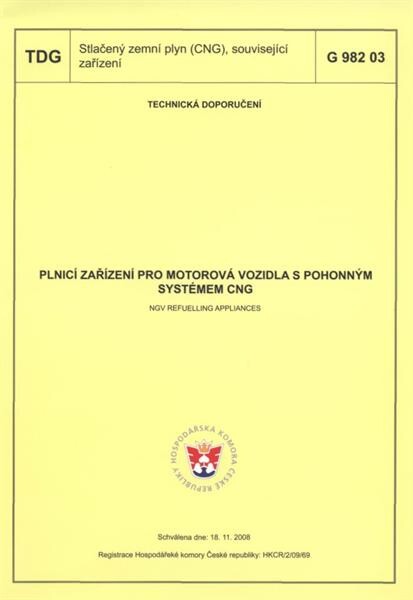 Plnicí zařízení pro motorová vozidla s pohonným systémem CNG = NGV Refuelling appliances : TDG G 982 03 : schválena dne 18.11.2008