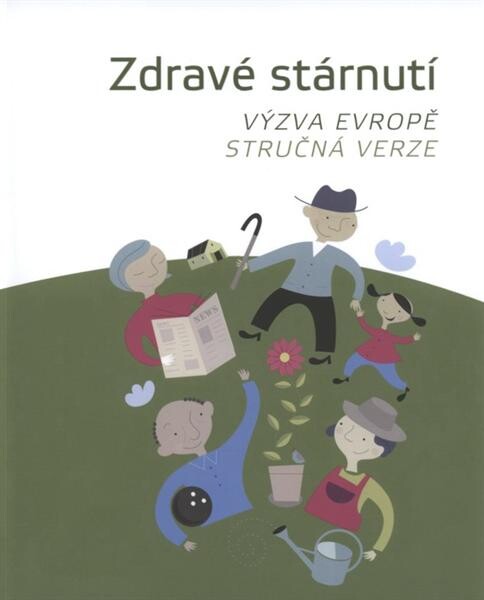 Zdravé stárnutí : výzva Evropě : stručná verze