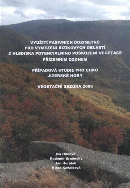 Využití pasivních dozimetrů pro vymezení rizikových oblastí z hlediska potenciálního poškození vegetace přízemním ozonem: případová studie pro CHKO Jizerské hory : vegetační sezona 2006