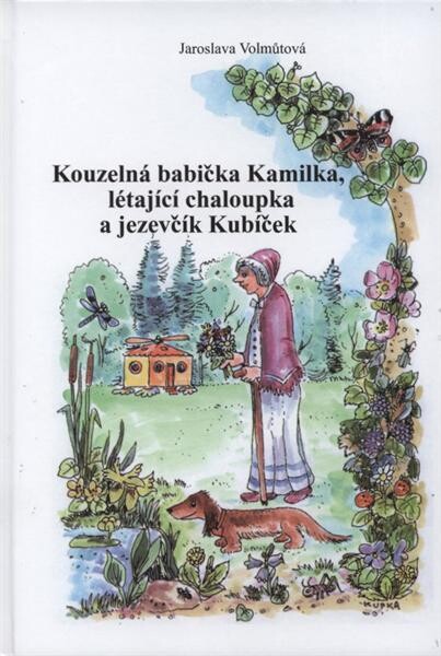 Kouzelná babička Kamilka, létající chaloupka a jezevčík Kubíček : pohádky na pokračování