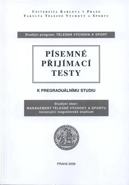 Písemné přijímací testy k pregraduálnímu studiu : studijní program Tělesná výchova a sport : studijní obor Management tělesné výchovy a sportu : navazující magisterské studium