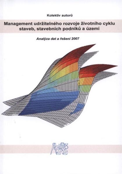 Management udržitelného rozvoje životního cyklu staveb, stavebních podniků a území: analýza dat a řešení v 2007
