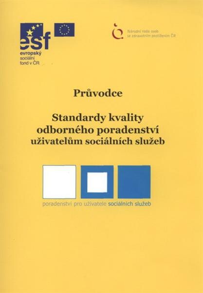 Standardy kvality odborného poradenství uživatelům sociálních služeb : průvodce : poradenství pro uživatele sociálních služeb