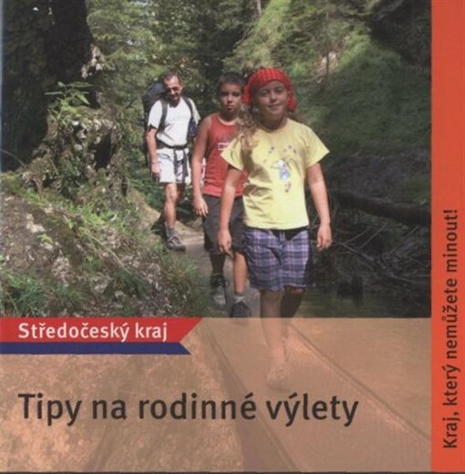 Tipy na rodinné výlety : Středočeský kraj : kraj, který nemůžete minout!