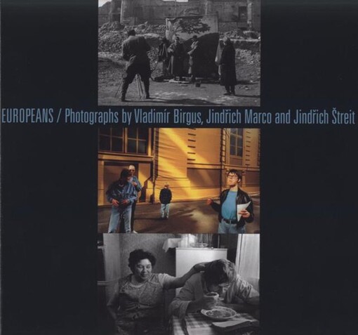 Europeans : photographs by Vladimír Birgus, Jindřich Marco and Jindřich Štreit : [Leica Gallery New York ..., 16 January - 28 February 2009]