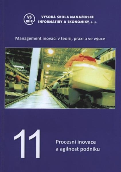 Management inovací v teorii, praxi a ve výuce. 11, Procesní inovace a agilnost podniku