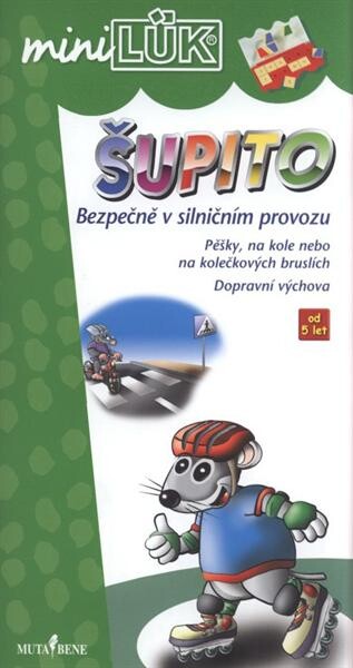 Šupito : bezpečně v silničním provozu : pěšky, na kole nebo na kolečkových bruslích : dopravní výchova