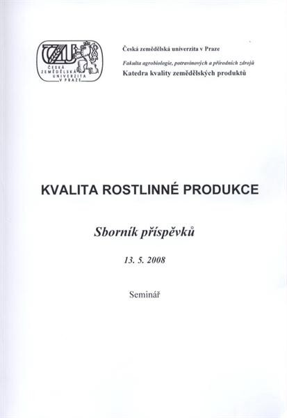 Kvalita rostlinné produkce :sborník příspěvků : Praha 2008 : seminář 13.5.2008