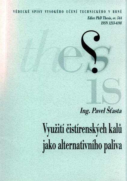 Využití čistírenských kalů jako alternativního paliva =Utilization of sewage sludge as alternative fuel : zkrácená verze Ph.D. Thesis