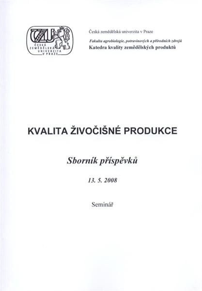 Kvalita živočišné produkce : sborník příspěvků : Praha 2008 : seminář 13.5.2008