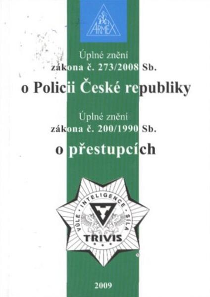 Úplné znění zákona č. 273/2008 Sb., o Policii České republiky ; Úplné znění zákona č. 200/1990 Sb., o přestupcích