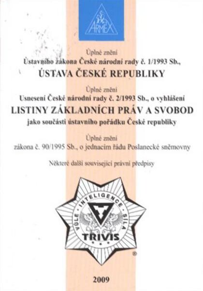Úplné znění Ústavního zákona České národní rady č. 1/1993 Sb., Ústava České republiky ; Úplné znění Usnesení České národní rady č. 2/1993 Sb., o vyhlášení Listiny základních práv a svobod jako součásti ústavního pořádku České republiky ; Úplné znění zákon
