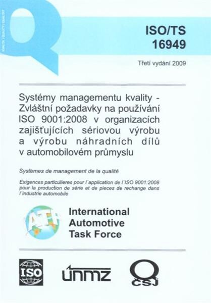 ISO/TS 16949 :Systémy managementu kvality - zvláštní požadavky na používání ISO 9001:2008 v organizacích zajišťujících sériovou výrobu a výrobu náhradních dílů v automobilovém průmyslu = Quality management systems - particular requirements for the application of ISO 9001:2008 for automotive production and relevant service part organizations = Systèmes de management de la qualité - exigences particulières pour l'application de l'ISO 9001:2008 pour la production de série et de pièces de rechange dans l'industrie automobile
