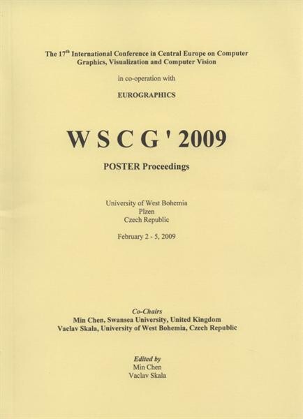 WSCG '2009 : the 17th International Conference in Central Europe on Computer Graphics, Visualization and Computer Vision in co-operation with Eurographics : University of West Bohemia, Plzen, Czech Republic, February 2-5, 2009