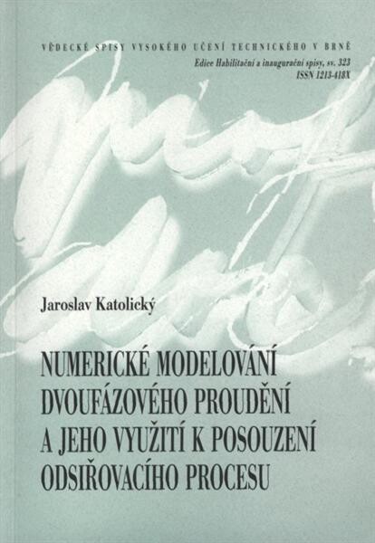Numerické modelování dvoufázového proudění a jeho využití k posouzení odsiřovacího procesu = Numerical modelling of two-phase flow and its application to analysis of desulphurisation process : teze habilitační práce