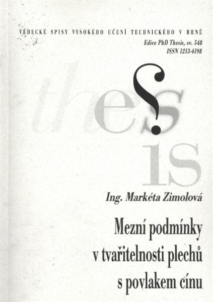 Mezní podmínky v tvařitelnosti plechů s povlakem cínu =Boundary conditions for forming metal plates with tin coating : zkrácená verze Ph.D. Thesis