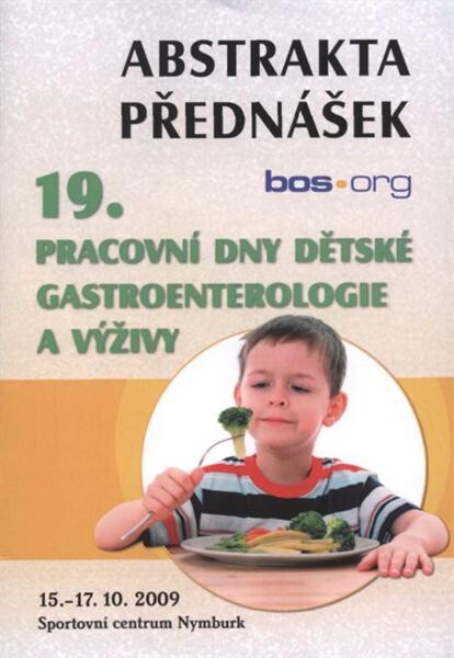 19. pracovní dny dětské gastroenterologie a výživy :15.-17.10.2009, Sportovní centrum Nymburk : abstrakta přednášek
