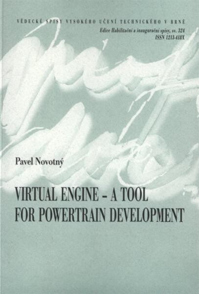 Virtual engine - a tool for powertrain development = Virtuální motor - nástroj pro vývoj pohonné jednotky : short version of inaugural dissertation