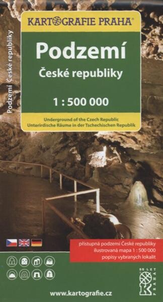 Podzemí České republikyUnderground of the Czech Republic = Unterirdische Räume in der Tschechischen Republic