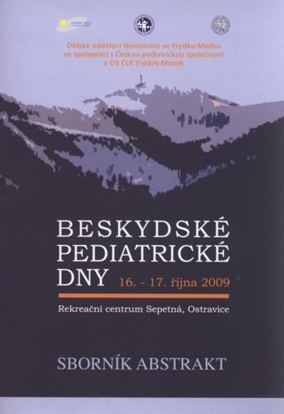 Beskydské pediatrické dny :16.-17. října 2009, Rekreační centrum Sepetná, Ostravice : sborník abstrakt