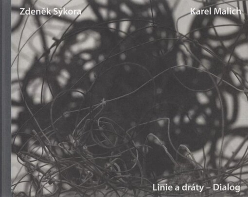 Zdeněk Sýkora, Karel Malich: linie a dráty - Dialog = lines and wires - a Dialogue