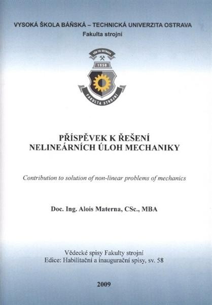 Příspěvek k řešení nelineárních úloh mechaniky = Contribution to solution of non-linear problems of mechanics : teze inaugurační přednášky ke jmenovacímu řízení v oboru Aplikovaná mechanika