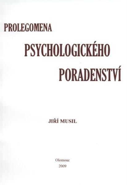 Prolegomena psychologického poradenství : úvod do psychologického výchovného a kariérního poradenství pro sociální pedagogy