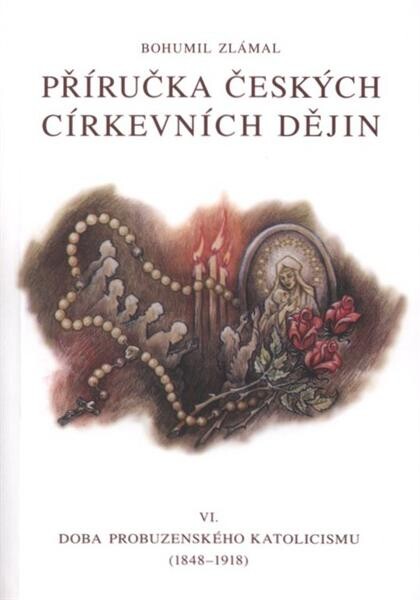 Příručka českých církevních dějin. VI., Doba probuzenského katolicismu (1848-1918)
