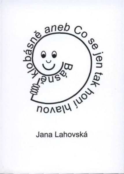 Básně klobásně, aneb, Co se jen tak honí hlavou