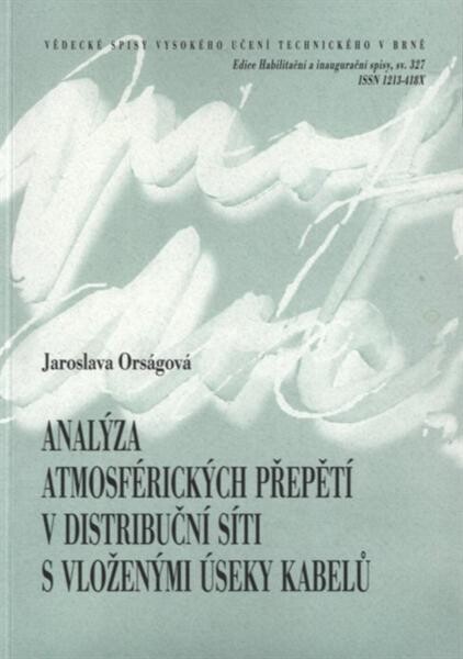 Analýza atmosférických přepětí v distribuční síti s vloženými úseky kabelů = Lightning overvoltage analysis in distribution network with inserted cable line section : zkrácená verze habilitační práce