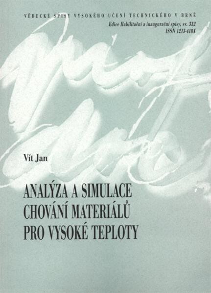 Analýza a simulace chování materiálů pro vysoké teploty = Analysis and simulation of high temperature material behavior : teze habilitační práce